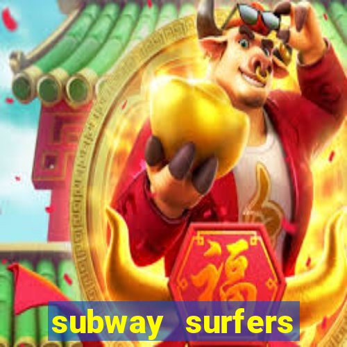 subway surfers dinheiro infinito